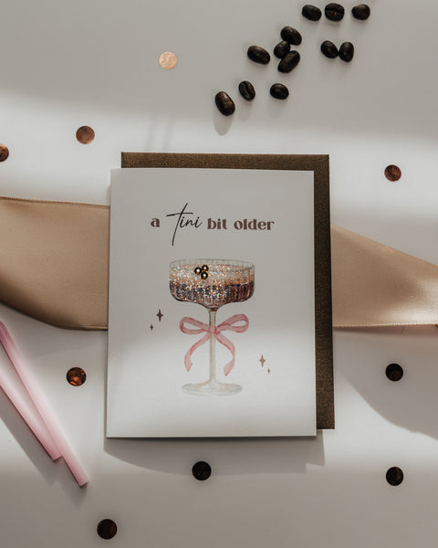 Tini Bit Older Espresso Martini Birthday Greeting Card