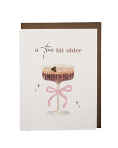 Tini Bit Older Espresso Martini Birthday Greeting Card